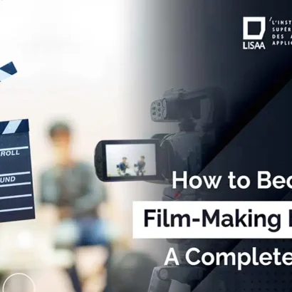 HOW TO BECOME A FILM-MAKING EXPERT: A COMPLETE GUIDE